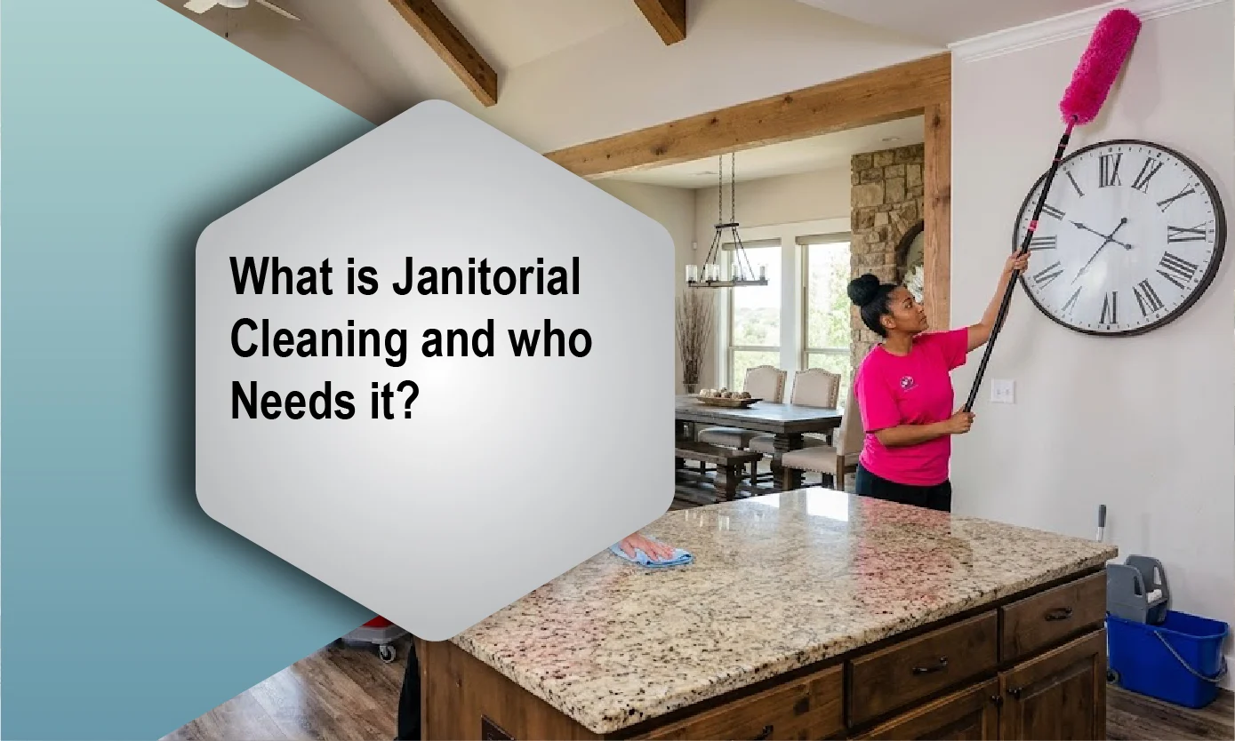 What is Janitorial Cleaning and Who Needs It?