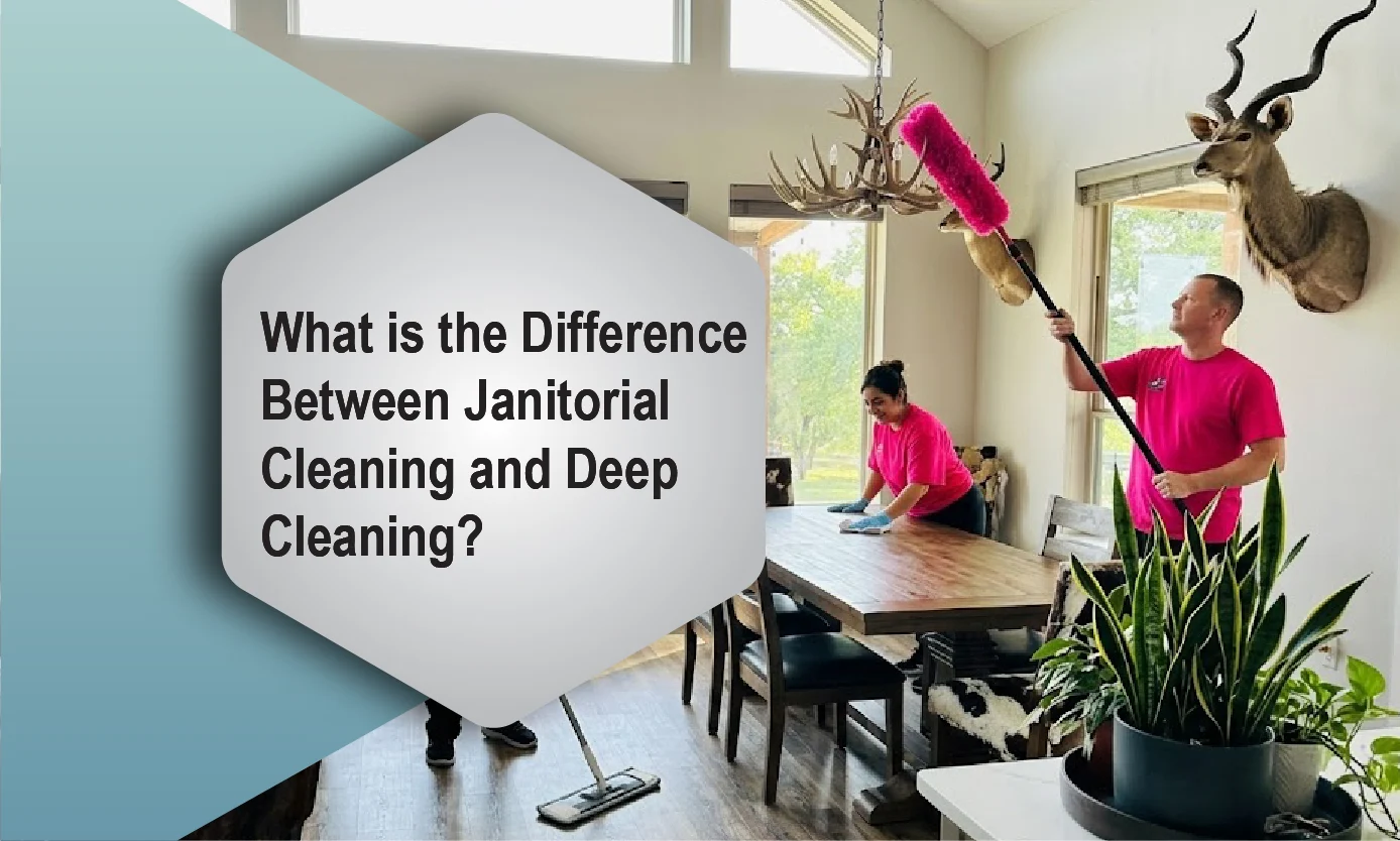 What is the Difference Between Janitorial Cleaning and Deep Cleaning?