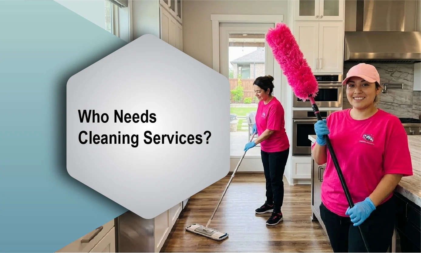 Who Needs Cleaning Services?