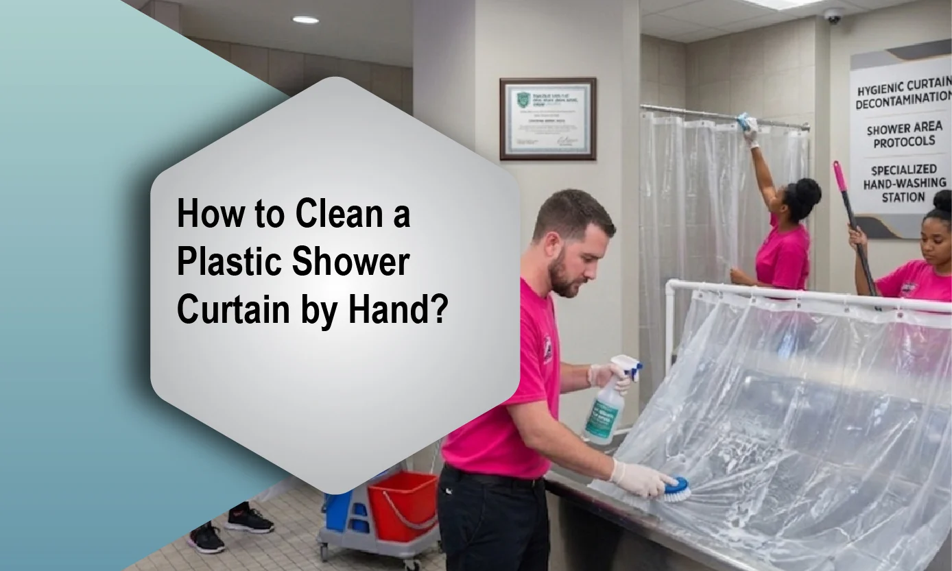 How to Clean a Plastic Shower Curtain by Hand?